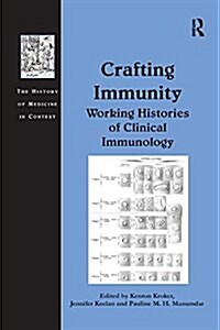 Crafting Immunity : Working Histories of Clinical Immunology (Paperback)