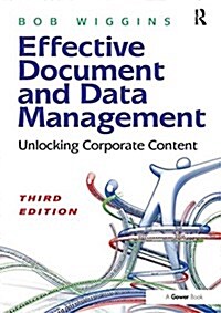 Effective Document and Data Management : Unlocking Corporate Content (Paperback, 3 ed)