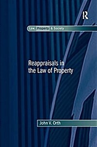 REAPPRAISALS IN THE LAW OF PROPERTY (Paperback)