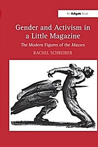 Gender and Activism in a Little Magazine : The Modern Figures of the Masses (Paperback)