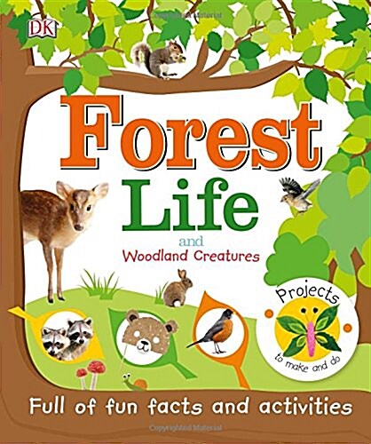Forest Life and Woodland Creatures : Full of Fun Facts and Activities (Hardcover)