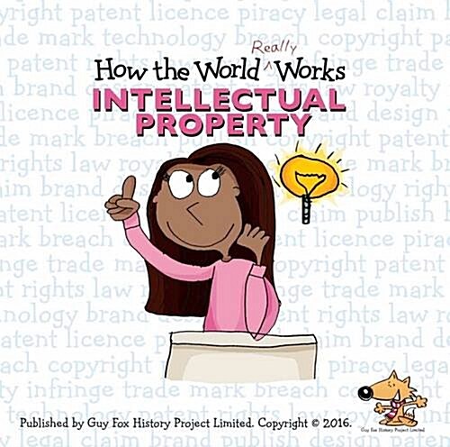 How the World Really Works: Intellectual Property (Paperback)