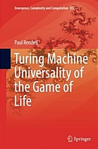 Turing Machine Universality of the Game of Life (Paperback, Softcover Repri)