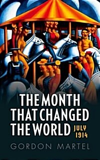 The Month that Changed the World : July 1914 and WWI (Paperback)