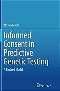 Informed Consent in Predictive Genetic Testing: A Revised Model (Paperback, Softcover Repri)