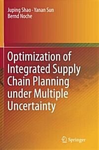 Optimization of Integrated Supply Chain Planning Under Multiple Uncertainty (Paperback, Softcover Repri)