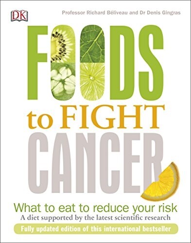 Foods to Fight Cancer : What to Eat to Reduce your Risk (Paperback)