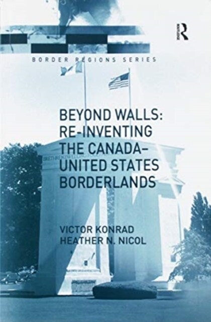 Beyond Walls: Re-Inventing the Canada-United States Borderlands (Paperback)