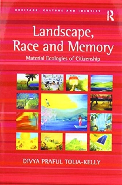 Landscape, Race and Memory : Material Ecologies of Citizenship (Paperback)