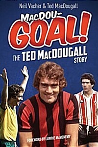 Macdou-Goal! : The Ted Macdougall Story (Paperback)