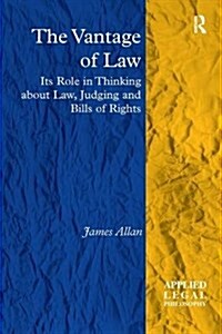 The Vantage of Law : Its Role in Thinking about Law, Judging and Bills of Rights (Paperback)