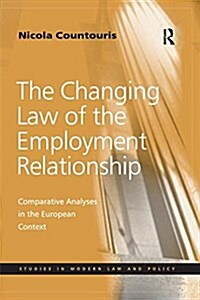 The Changing Law of the Employment Relationship : Comparative Analyses in the European Context (Paperback)