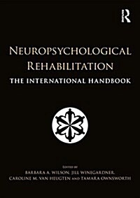 Neuropsychological Rehabilitation : The International Handbook (Hardcover)