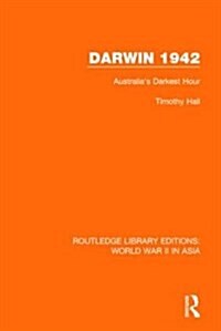 Darwin 1942 : Australias Darkest Hour (Paperback)