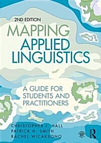 Mapping Applied Linguistics : A Guide for Students and Practitioners (Paperback, 2 ed)