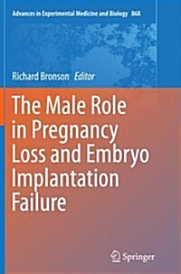 The Male Role in Pregnancy Loss and Embryo Implantation Failure (Paperback, Softcover Repri)