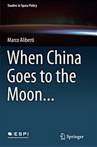 When China Goes to the Moon... (Paperback, Softcover Repri)