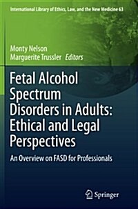 Fetal Alcohol Spectrum Disorders in Adults: Ethical and Legal Perspectives: An Overview on Fasd for Professionals (Paperback, Softcover Repri)
