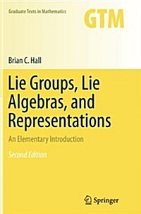 Lie Groups, Lie Algebras, and Representations: An Elementary Introduction (Paperback, 2, Softcover Repri)