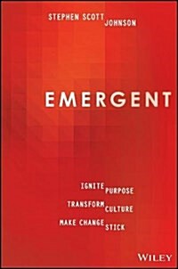 Emergent: Ignite Purpose, Transform Culture, Make Change Stick (Paperback)