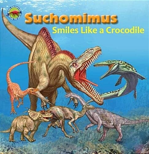 SUCHOMIMUS SMILES LIKE A CROCODILE (Paperback)