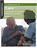 Fundamentals of Care: A Textbook for Health and Social Care Assistants (Paperback)