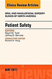 Patient Safety, an Issue of Oral and Maxillofacial Clinics of North America: Volume 29-2 (Hardcover)