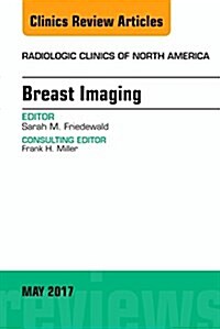 Breast Imaging, an Issue of Radiologic Clinics of North America: Volume 55-3 (Hardcover)