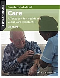 Fundamentals of Care: A Textbook for Health and Social Care Assistants (Paperback)