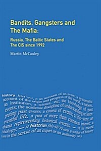 Bandits, Gangsters and the Mafia : Russia, the Baltic States and the CIS since 1991 (Hardcover)
