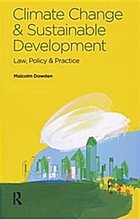 Climate Change and Sustainable Development : Law, Policy and Practice (Hardcover)