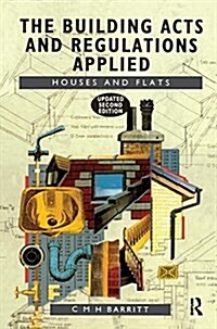 The Building Acts and Regulations Applied : Houses and Flats (Hardcover, 2 ed)