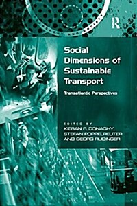 Social Dimensions of Sustainable Transport : Transatlantic Perspectives (Paperback)