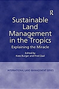 Sustainable Land Management in the Tropics : Explaining the Miracle (Paperback)