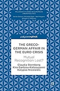 The Greco-German Affair in the Euro Crisis : Mutual Recognition Lost? (Hardcover, 1st ed. 2018)