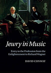 Jewry in Music : Entry to the Profession from the Enlightenment to Richard Wagner (Paperback)