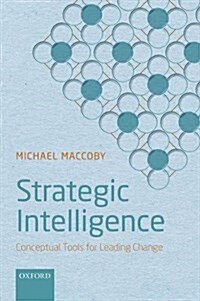 Strategic Intelligence : Conceptual Tools for Leading Change (Paperback)