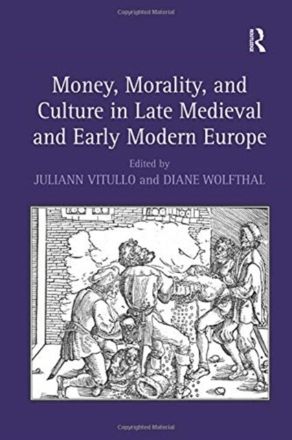 Money, Morality, and Culture in Late Medieval and Early Modern Europe (Paperback)
