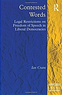 Contested Words : Legal Restrictions on Freedom of Speech in Liberal Democracies (Paperback)