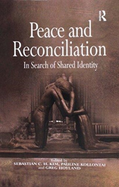 Peace and Reconciliation : In Search of Shared Identity (Paperback)