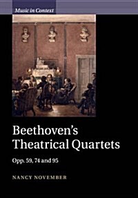Beethovens Theatrical Quartets : Opp. 59, 74 and 95 (Paperback)