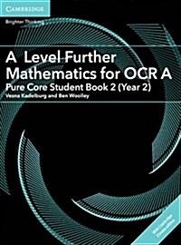 A Level Further Mathematics for OCR A Pure Core Student Book 2 (Year 2) with Digital Access (2 Years) (Package)