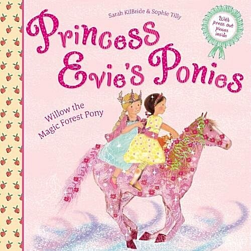 Princess Evies Ponies: Willow the Magic Forest Pony (Paperback)