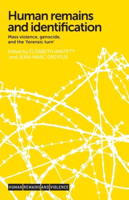 Human Remains and Identification : Mass Violence, Genocide, and the ‘Forensic Turn’ (Paperback)