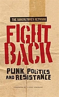 Fight Back : Punk, Politics and Resistance (Paperback)