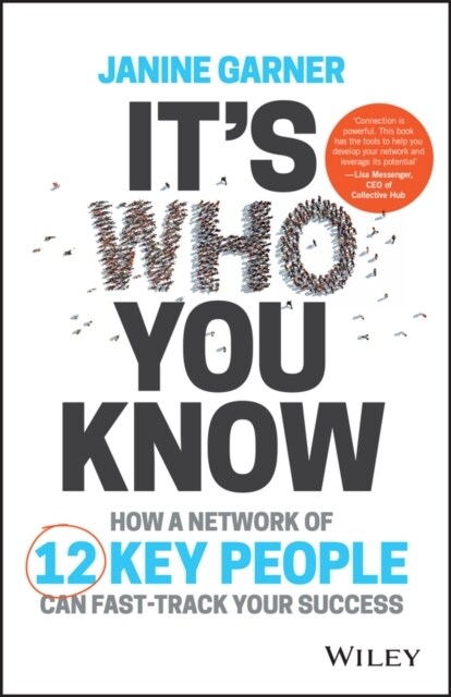 Its Who You Know: How a Network of 12 Key People Can Fast-Track Your Success (Paperback)