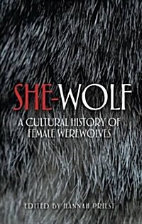 She-Wolf : A Cultural History of Female Werewolves (Paperback)
