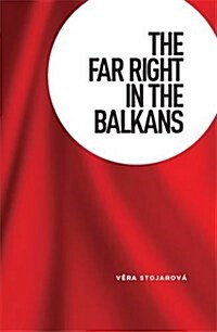 The Far Right in the Balkans (Paperback)