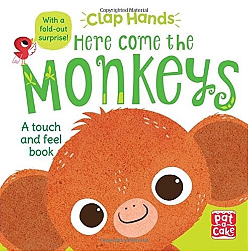 Clap Hands: Here Come the Monkeys : A touch-and-feel board book with a fold-out surprise (Board Book)