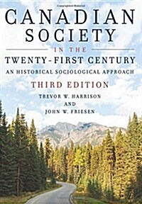 Canadian Society in the Twenty-First Century : A Historical Sociological Approach (Paperback)